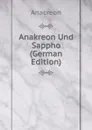 Anakreon Und Sappho (German Edition) - Anacreon