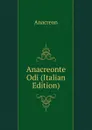 Anacreonte Odi (Italian Edition) - Anacreon