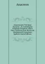 Anacreaontic Teii Quae Vocuntur . Ex Anthologiae Palatinae Volumine Altero Nunc Parisiensi Post Henricum Stephanum Et Josephum Spalletti (Latin Edition) - Anacreon