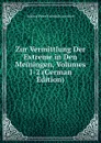 Zur Vermittlung Der Extreme in Den Meiningen, Volumes 1-2 (German Edition) - Johann Peter Friedrich Ancillon