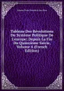 Tableau Des Revolutions Du Systeme Politique De L.europe: Depuis La Fin Du Quinzieme Siecle, Volume 4 (French Edition) - Johann Peter Friedrich Ancillon