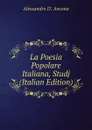 La Poesia Popolare Italiana, Studj (Italian Edition) - Alessandro D'. Ancona