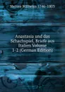 Anastasia und das Schachspiel, Briefe aus Italien Volume 1-2 (German Edition) - Heinse Wilhelm 1746-1803