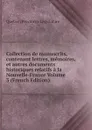 Collection de manuscrits, contenant lettres, memoires, et autres documents historiques relatifs a la Nouvelle-France Volume 3 (French Edition) - Québec Province Legislature