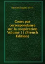 Cours par correspondance sur la cooperation Volume 11 (French Edition) - Bussière Eugène 1910-