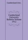 Cumberland University Bulletin Volume 1912 - Cumberland Univ