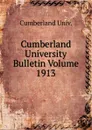 Cumberland University Bulletin Volume 1913 - Cumberland Univ