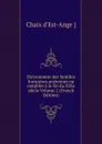 Dictionnaire des familles francaises anciennes ou notables a la fin du XIXe siecle Volume 2 (French Edition) - Chaix d'Est-Ange ]