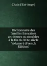 Dictionnaire des familles francaises anciennes ou notables a la fin du XIXe siecle Volume 6 (French Edition) - Chaix d'Est-Ange ]