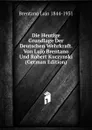 Die Heutige Grundlage Der Deutschen Wehrkraft. Von Lujo Brentano Und Robert Kuczynski (German Edition) - Brentano Lujo 1844-1931