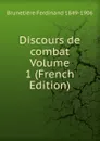 Discours de combat Volume 1 (French Edition) - Brunetière Ferdinand 1849-1906