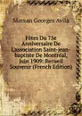 Fetes Du 75e Anniversaire De L.association Saint-jean-baptiste De Montreal, Juin 1909: Recueil Souvenir (French Edition) - Marsan Georges Avila