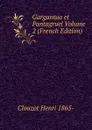 Gargantua et Pantagruel Volume 2 (French Edition) - Clouzot Henri 1865-