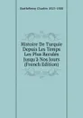 Histoire De Turquie Depuis Les Temps Les Plus Recules Jusqu.a Nos Jours (French Edition) - Barthélemy Charles 1825-1888