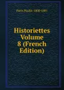 Historiettes Volume 8 (French Edition) - Paris Paulin 1800-1881