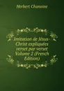 Imitation de Jesus-Christ expliquees verset par verset Volume 2 (French Edition) - Herbert Chanoine