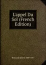 L.appel Du Sol (French Edition) - Bertrand Adrien 1888-1917