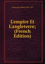 L.empire Et L.angleterre; (French Edition) - Dechamps Adolphe 1807-1875
