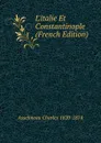 L.italie Et Constantinople (French Edition) - Asselineau Charles 1820-1874