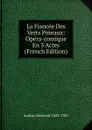 La Fiancee Des Verts Poteaux: Opera-comique En 3 Actes (French Edition) - Audran Edmond 1842-1901