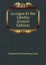 La Ligue Et Ses Libelles (French Edition) - Chanoine-Davranches Louis