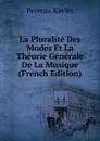 La Pluralite Des Modes Et La Theorie Generale De La Musique (French Edition) - Perreau Xavier