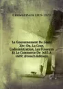 Le Gouvernement De Louis Xiv; Ou, La Cour, L.administration, Les Finances Et Le Commerce De 1683 A 1689; (French Edition) - Clément Pierre 1809-1870