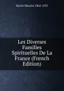 Les Diverses Familles Spirituelles De La France (French Edition) - Barrès Maurice 1862-1923