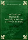 Les Essais de Michel de Montaigne Volume 2 (French Edition) - Strowski Fortunat 1866-1952