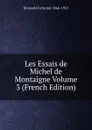 Les Essais de Michel de Montaigne Volume 3 (French Edition) - Strowski Fortunat 1866-1952