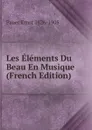 Les Elements Du Beau En Musique (French Edition) - Pauer Ernst 1826-1905