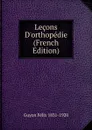 Lecons D.orthopedie (French Edition) - Guyon Félix 1831-1920