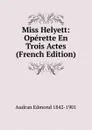 Miss Helyett: Operette En Trois Actes (French Edition) - Audran Edmond 1842-1901