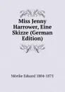 Miss Jenny Harrower, Eine Skizze (German Edition) - Mörike Eduard 1804-1875