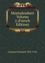 Montalembert Volume 2 (French Edition) - Lecanuet Edouard 1853-1916