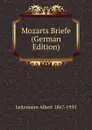 Mozarts Briefe (German Edition) - Leitzmann Albert 1867-1950