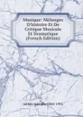 Musique: Melanges D.histoire Et De Critique Musicale Et Dramatique (French Edition) - Jullien Adolphe 1845-1932