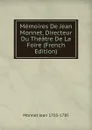 Memoires De Jean Monnet, Directeur Du Theatre De La Foire (French Edition) - Monnet Jean 1703-1785