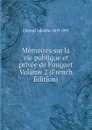 Memoires sur la vie publique et privee de Fouquet Volume 2 (French Edition) - Chéruel Adolphe 1809-1891