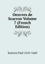 Oeuvres de Scarron Volume 7 (French Edition) - Scarron Paul 1610-1660