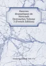 Oeuvres dramatiques de Nericault Destouches Volume 3 (French Edition) - Destouches Néricault 1680-1754