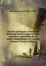 Oeuvres politiques et litteraires d.Armand Carrel; mises en ordre, annotees et precedees d.une notice biographique sur l.auteur Volume 2 (French Edition) - Carrel Armand 1800-1836