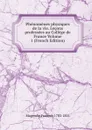 Phenomenes physiques de la vie. Lecons professees au College de France Volume 1 (French Edition) - Magendie François 1783-1855