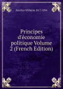 Principes d.economie politique Volume 2 (French Edition) - Roscher Wilhelm 1817-1894