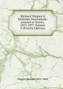 Richard Wagner a Mathilde Wesendonk: journal et lettres, 1853-1871 Volume 2 (French Edition) - Richard Wagner