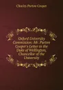 Oxford University Commission: Mr. Purton Cooper.s Letter to the Duke of Wellington, Chancellor of the University - Charles Purton Cooper