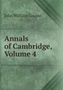 Annals of Cambridge, Volume 4 - John William Cooper