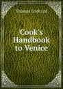 Cook.s Handbook to Venice - Thomas Cook Ltd