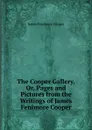 The Cooper Gallery, Or, Pages and Pictures from the Writings of James Fenimore Cooper - Cooper James Fenimore