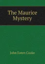 The Maurice Mystery - John Esten Cooke
